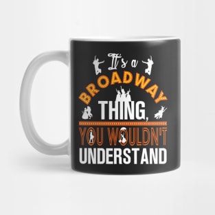 It's a Broadway thing! Mug